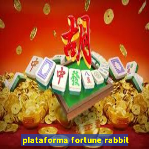 plataforma fortune rabbit